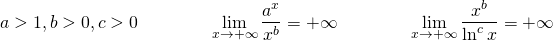 \[ a > 1, b > 0, c > 0 \qquad \qquad \lim_{x \to +\infty} \dfrac{a^x}{x^b} = +\infty \qquad \qquad \lim_{x \to +\infty} \dfrac{x^b}{\ln^c x} = +\infty \]